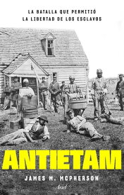 Antietam, la batalla que permiti? la libertad de los esclavos【電子書籍】[ James M. McPherson ]