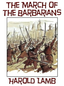The March of the Barbarians【電子書籍】[ Harold Lamb ]