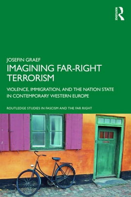 Imagining Far-right Terrorism Violence, Immigration, and the Nation State in Contemporary Western Europe