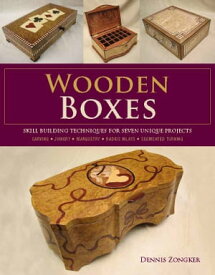 Wooden Boxes Skill Building Techniques for Seven Unique Projects【電子書籍】[ Dennis Lee Zongker ]