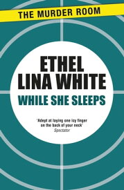 While She Sleeps【電子書籍】[ Ethel Lina White ]