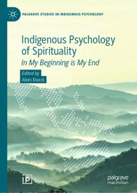 Indigenous Psychology of Spirituality In My Beginning is My End【電子書籍】