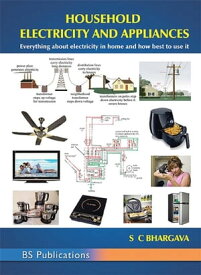 Household Electricity and Appliances【電子書籍】[ Dr S C BHARGAVA ]