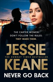 Never Go Back an utterly gripping gangland crime thriller from the bestselling author for 2023【電子書籍】[ Jessie Keane ]