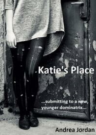 Katie's Place【電子書籍】[ Andrea Jordan ]