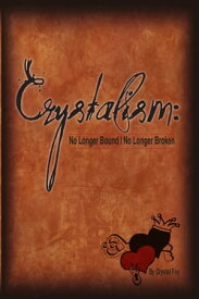 Crystalism: No Longer Bound No Longer Broken【電子書籍】[ Crystal Foy ]
