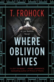 Where Oblivion Lives【電子書籍】[ T. Frohock ]