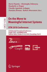 On the Move to Meaningful Internet Systems. OTM 2018 Conferences Confederated International Conferences: CoopIS, C&TC, and ODBASE 2018, Valletta, Malta, October 22-26, 2018, Proceedings, Part II【電子書籍】