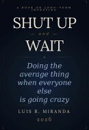 Shut Up and Wait