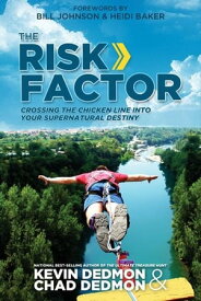 The Risk Factor: Crossing the Chicken Line Into Your Supernatural Destiny【電子書籍】[ Kevin Dedmon ]