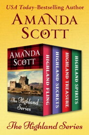 The Highland Series Highland Fling, Highland Secrets, Highland Treasure, and Highland Spirits【電子書籍】[ Amanda Scott ]