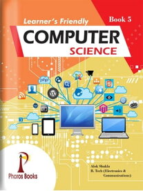 Learner's Friendly Computer Science 5【電子書籍】[ Alok Shukla ]