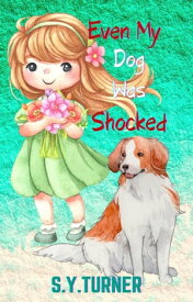 Even My Dog Was Shocked HONEY BOOKS, #3【電子書籍】[ S.Y. TURNER ]