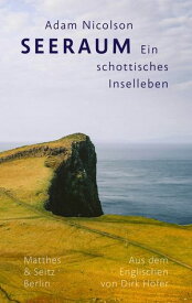 Seeraum Ein schottisches Inselleben【電子書籍】[ Adam Nicolson ]