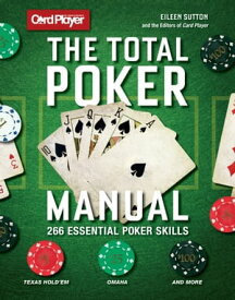 Card Player: The Total Poker Manual 266 Essential Poker Skills【電子書籍】[ Eileen Sutton ]