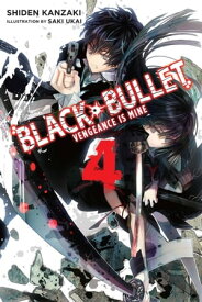 Black Bullet, Vol. 4 (light novel) Vengeance Is Mine【電子書籍】[ Shiden Kanzaki ]