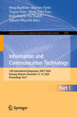 Information and Communication Technology 13th International Symposium, SOICT 2024, Danang, Vietnam, December 13?15, 2024, Proceedings, Part I
