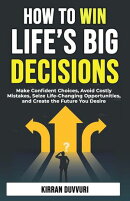 How to Win Life’s Big Decisions