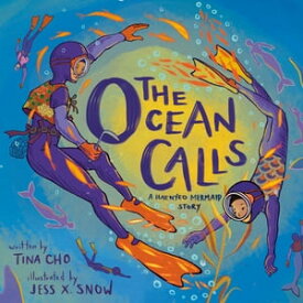 The Ocean Calls A Haenyeo Mermaid Story【電子書籍】[ Tina Cho ]