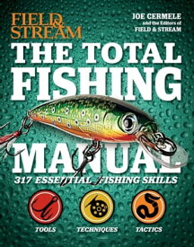 The Total Fishing Manual 317 Essential Fishing Skills【電子書籍】[ Joe Cermele ]