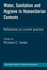 Water, Sanitation and Hygiene in Humanitarian Contexts【電子書籍】