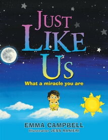 Just Like Us What a Miracle You Are【電子書籍】[ Emma Campbell ]