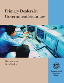 Primary Dealers in Government Securities【電子書籍】[ Marco Mr. Arnone ]