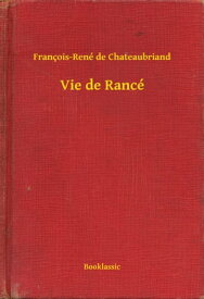 Vie de Ranc?【電子書籍】[ Fran?ois-Ren? de Chateaubriand ]