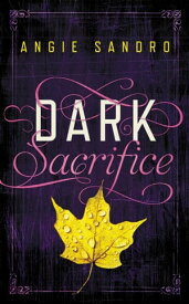 Dark Sacrifice【電子書籍】[ Angie Sandro ]
