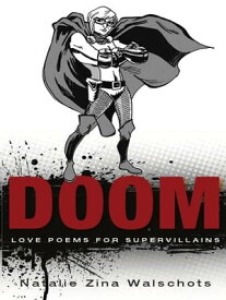 DOOM: Love Poems for Supervillains【電子書籍】[ Natalie Zina Walschots ]
