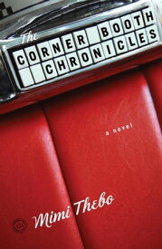 The Corner Booth Chronicles A Novel【電子書籍】[ Mimi Thebo ]