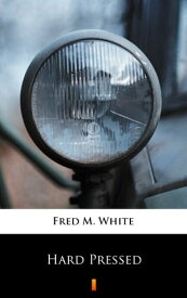 Hard Pressed【電子書籍】[ Fred M. White ]