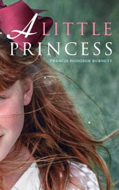 A Little Princess【電子書籍】[ Francis Hodgson Burnett ]