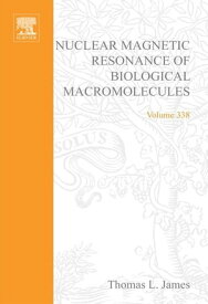 Nuclear Magnetic Resonance of Biological Macromolecules, Part A【電子書籍】[ Thomas L. James ]