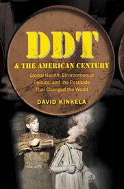 DDT and the American Century Global Health, Environmental Politics, and the Pesticide That Changed the World【電子書籍】[ David Kinkela ]