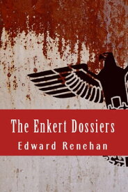 The Enkert Dossiers【電子書籍】[ Edward Renehan ]