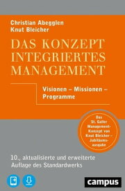 Das Konzept Integriertes Management Visionen ? Missionen ? Programme, plus E-Book inside (ePub, mobi oder pdf)【電子書籍】[ Christian Abegglen ]