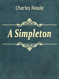 A Simpleton【電子書籍】[ Charles Reade ]