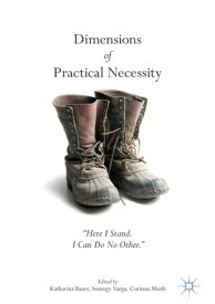 Dimensions of Practical Necessity “Here I Stand. I Can Do No Other."【電子書籍】