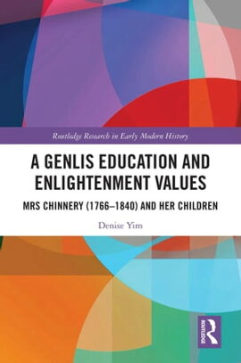 A Genlis Education and Enlightenment Values Mrs Chinnery (1766?1840) and her Children