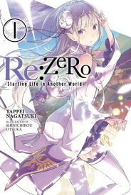 Re:ZERO -Starting Life in Another World-, Vol. 1 (light novel)【電子書籍】[ Tappei Nagatsuki ]