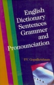 English Dictionary Sentences, Grammar And Pronounciation【電子書籍】[ P. V. Gopalkrishnan ]