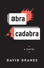 Abracadabra A Novel【電子書籍】[ David Kranes ]