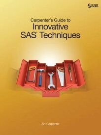 Carpenter's Guide to Innovative SAS Techniques【電子書籍】[ Art Carpenter ]