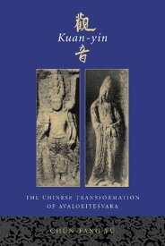 Kuan-yin The Chinese Transformation of Avalokitesvara【電子書籍】[ Ch?n-fang Y? ]