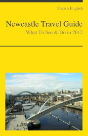 Newcastle-upon-Tyne (UK) Travel Guide - What To See & Do【電子書籍】[ Shawn English ]