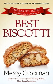 Best Biscotti The Baker's Dozen Best Biscotti【電子書籍】[ Marcy Goldman ]
