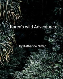 Karen's Wild Adventures【電子書籍】[ Katharine L Niffen ]