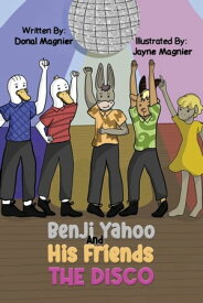 Benji Yahoo And His Friends: The Disco【電子書籍】[ Donal Magnier ]