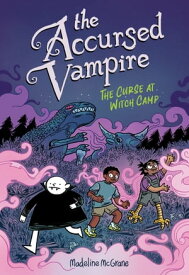 The Accursed Vampire #2: The Curse at Witch Camp【電子書籍】[ Madeline McGrane ]